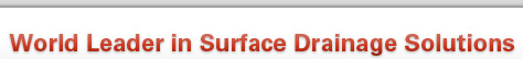 World leader in surface drainage solutions